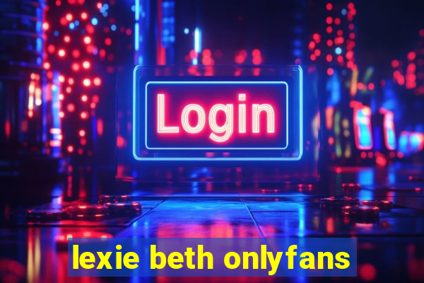 lexie beth onlyfans